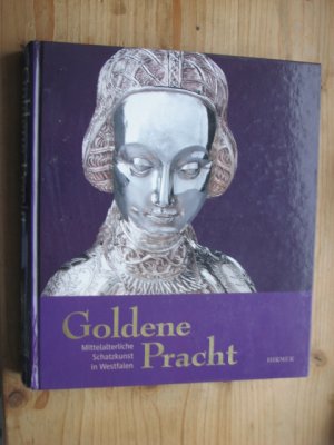 gebrauchtes Buch – Goldene Pracht - Mittelalterliche Schatzkunst in Westfalen; Katalogbuch zur Ausstellung in Münster, LWL Landesmuseum für Kunst und Kulturgeschichte und Domkammer des Bistums Münster, 26.02.-28.05.2012