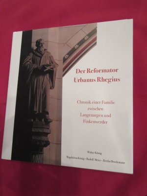 Der Reformator Urbanus Rhegius: Chronik einer Familie zwischen Langenargen und Finkenwerder.