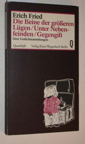 Die Beine der größeren Lügen / Unter Nebenfeinden / Gegengift - Drei Gedichtsammlungen.