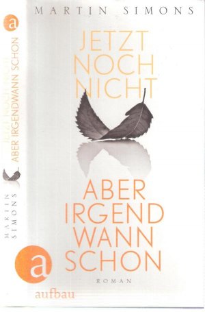 gebrauchtes Buch – Martin Simons – Jetzt noch nicht, aber irgendwann schon. Roman