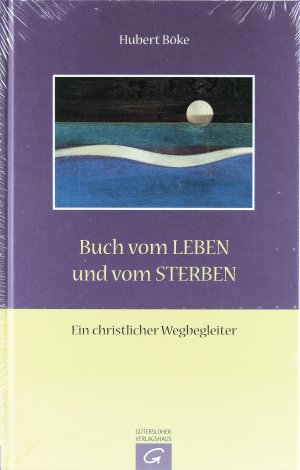 neues Buch – Hubert Böke – Buch vom Leben und vom Sterben - Ein christlicher Wegbegleiter