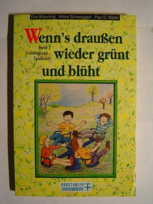 gebrauchtes Buch – Bräunling, Elke; Schweiggert, Alfons; Walter, Paul G – Wenn's draussen wieder grünt und blüht / Frühlingszeit - Spielezeit