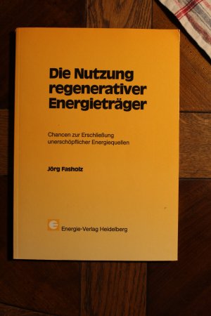 gebrauchtes Buch – Dipl.-Ing. Jörg Fasholz – Die Nutzung regenerativer Energieträger: Chancen zur Erschließung unerschöpflicher Energiequellen