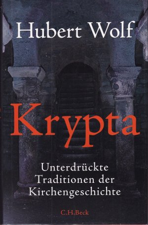 gebrauchtes Buch – Hubert Wolf – Krypta - Unterdrückte Traditionen der Kirchengeschichte