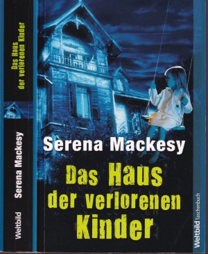 gebrauchtes Buch – Serena Mackesy – Serena Mackesy ***DAS HAUS DER VERLORENEN KINDER ***Spukgeschichten oder Geheimnisse? ***TB 2009