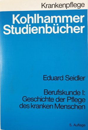 Berufskunde / Die Geschichte der Pflege des kranken Menschen