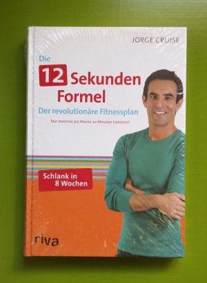 gebrauchtes Buch – Jorge Cruise – Die12-Sekunden-Formel - Der revolutionäre Fitnessplan. Nur zweimal pro Woche 20 Minuten trainieren.