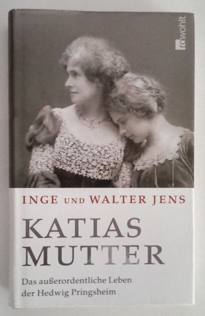 gebrauchtes Buch – Jens, Inge  – Katias Mutter. Das außerordentliche Leben der Hedwig Pringsheim.