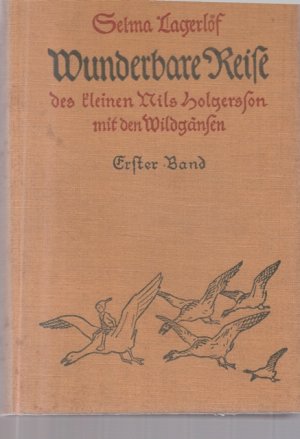 Wunderbare Reise des kleines Nils Holgersson mit den Wildgänsen. Band I. Ein Kinderbuch. Volksausgabe.