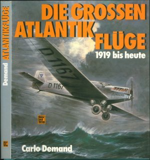 Die grossen Atlantik Flüge 1919 bis heute