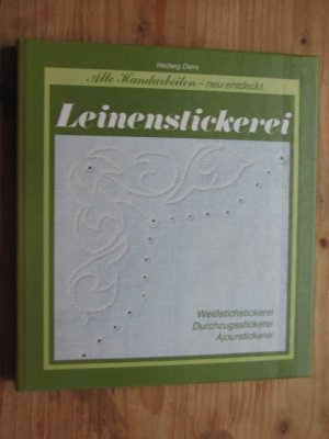 Leinenstickerei - Alte Handarbeiten - neu entdeckt : Weißstichstikerei - Durchzugsstickerei - Ajourstickerei