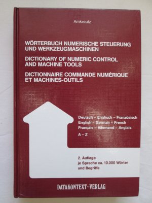 gebrauchtes Buch – Johann J. Amkreutz – Datakontext-Verlag: Wörterbuch numerische Steuerung und Werkzeugmaschinen - Deutsch-Englisch-Französisch