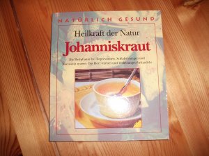 Natürlich gesund, Heilkraft der Natur, johanniskraut