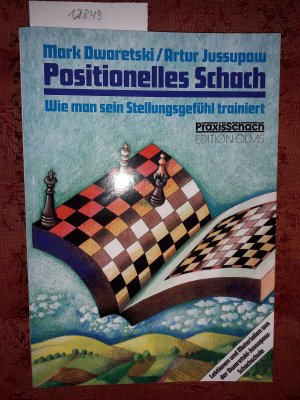 gebrauchtes Buch – Dworetski, Mark; Jussupow – Positionelles Schach - Wie man sein Stellungsgefühl trainiert. Lektionen und Materialien aus der Dworetski-Jussupow-Schachschule