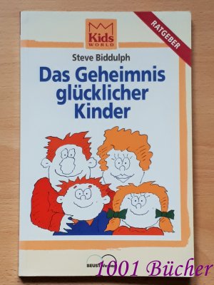 gebrauchtes Buch – Steve Biddulph – Das Geheimnis glücklicher Kinder ~ Ratgeber