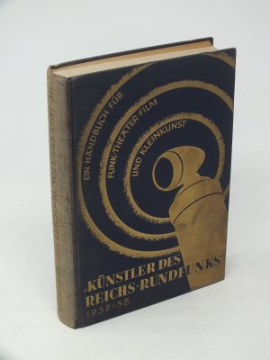 Künstler des Reichs-Rundfunks 1937/38 - Ein Handbuch für Funk - Theater - Film und Kleinkunst