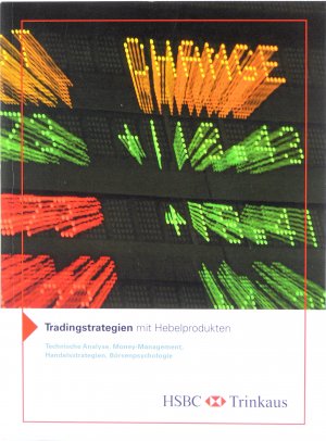 gebrauchtes Buch – HSBC Trinkaus & Burkhardt AG / Redaktion: Nils Grunow & Heiko Weyand – Tradingstrategien mit Hebelprodukten. Technische Analyse, Money-Management, Handelsstrategien, Börsenpsychologie. gebrauchtes Buch – HSBC Trinkaus & Burkhardt AG / Redaktion: Nils Grunow & Heiko Weyand – Tradingstrategien mit Hebelprodukten. Technische Analyse, Money-Management, Handelsstrategien, Börsenpsychologie.