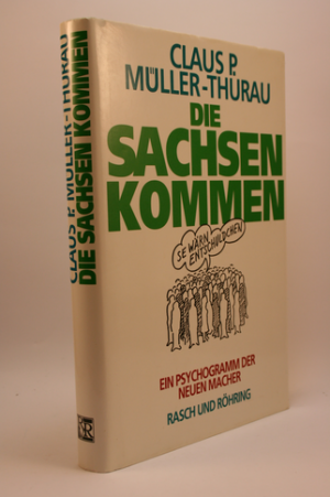 Die Sachsen kommen "Se wärn entschuldchen: Ein Psychogramm der neuen Macher.