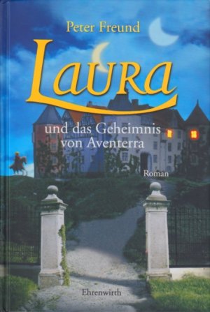 gebrauchtes Buch – Peter Freund – Laura und das Geheimnis von Aventerra : Roman.