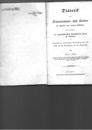 Diätetik für Frauenzimmer und Kinder im gesunden und kranken Zustande nebst Anleitung die eigenthümlichen Krankheiten Jener zu erkennen und Anweisung […]