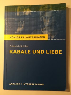 gebrauchtes Buch – Friedrich Schiller – Kabale und Liebe von Friedrich Schiller. - Textanalyse und Interpretation mit ausführlicher Inhaltsangabe und Abituraufgaben mit Lösungen. (Königs Erläuterungen)