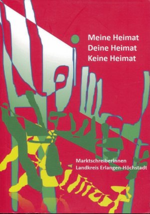 gebrauchtes Buch – Petra Embacher; Barbara Klingel – Meine Heimat Deine Heimat Keine Heimat. MarktschreiberInnen Landkreis Erlangen-Höchstadt