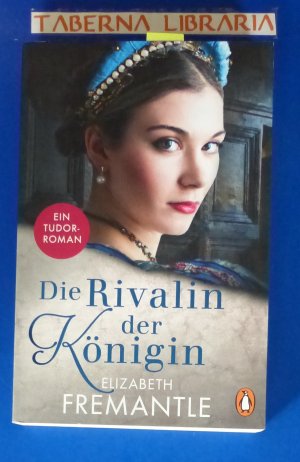 gebrauchtes Buch – Elizabeth Fremantle – Die Rivalin der Königin - Ein Tudor-Roman