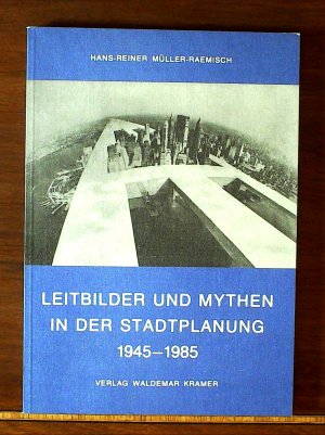 gebrauchtes Buch – Müller-Raemisch, Hans R – Leitbilder und Mythen in der Stadtplanung 1945-1985