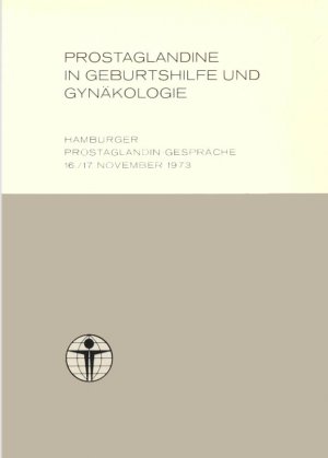 Hamburger Prostaglandin-Gespräch 16./17. November 1973: Prostaglandine in Geburtshilfe Gynäkologie (Symposium über experimentelle und klinische Ergebnisse […]