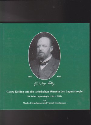 Georg Kelling und die sächsischen Wurzeln der Laparoskopie