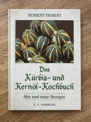 gebrauchtes Buch – Herbert Paukert – Das Kürbis- und Kernöl-Kochbuch. Alte und neue Rezepte