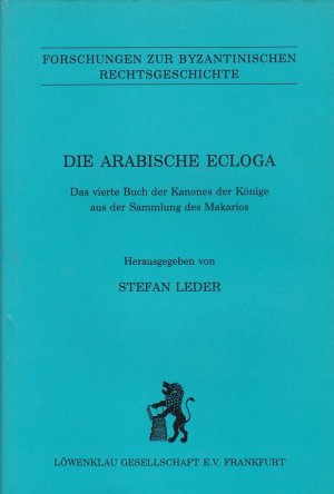 Die arabische Ecloga - Das vierte Buch der Kanones der Könige aus der Sammlung des Makarios