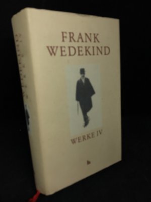 gebrauchtes Buch – Frank Wedekind – Werke IV. Kritische Studienausgabe Band 4. Der Kammersänger. Ein Genußmensch. Ein gefallener Teufel. Der Marquis von Keith. König Nicolo. Dramatische Fragmente und Entwürde. Herausgegeben von Elke Austermühl.