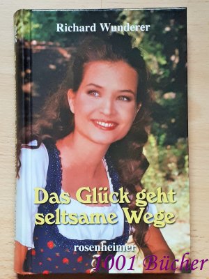 gebrauchtes Buch – Richard Wunderer – Das Glück geht seltsame Wege ~ Roman