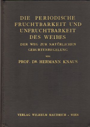 Die periodische Fruchtbarkeit und Unfruchtbarkeit des Weibes - Der Weg zur natürlichen Geburtenregelung