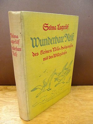 Wunderbare Reise des kleinen Nils Holgerson mit den Wildgänsen. Mit 95 Textabbildungen und 8 farbigen Vollbildern von Wilhelm Schulz sowie einer Übersichtskarte […]