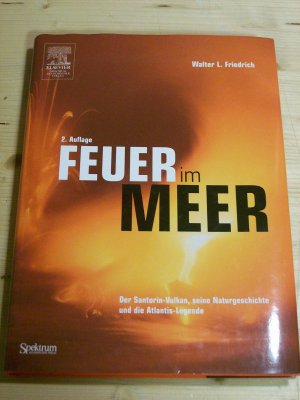 gebrauchtes Buch – Friedrich, Walter L – Feuer im Meer. Der Santorin-Vulkan, seine Naturgeschichte und die Atlantis-Legende