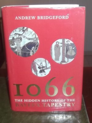 1066: And the Hidden History of the Bayeux Tapestry