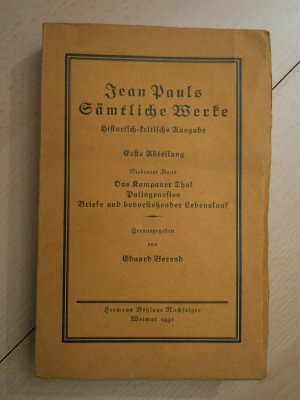 Jean Pauls sämtliche Werke, Abt. 1: Zu Lebzeiten des Dichters erschienene Werke, Bd. 7: Das Kampaner Thal ; Palingenesien ; Briefe und bevorstehender […]