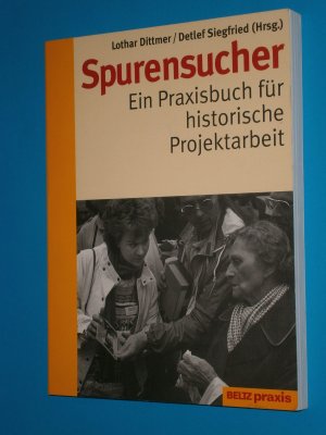 gebrauchtes Buch – Dittmer, Lothar; Siegfried – Spurensucher - Ein Praxisbuch für historische Projektarbeit