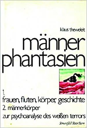 Männerphantasien / Männerkörper - zur Psychoanalyse des Weissen Terrors Band 1 und 2 in EINEM Band (ISBN 9780873489898)