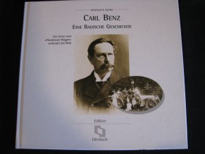 Carl Benz. Eine badische Geschichte - Die Vision vom "Pferdelosen Wagen" verändert die Welt.