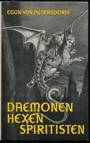 antiquarisches Buch – Egon von Petersdorff – Daemonen [Dämonen], Hexen, Spiritisten. Mächte der Finsternis einst und jetzt. Eine Daemonologie aller Zeiten