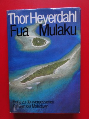 gebrauchtes Buch – Thor Heyerdahl – Fua Mulaku. Reise zu den vergesssenen Kulturen der Malediven.