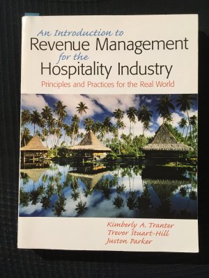 Introduction to Revenue Management for the Hospitality Industry: Principles and Practices for the Real World