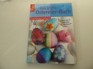 Das große Ostereier-Buch. Vielseitige Ideen rund ums Ei. TOPP 5244. Hardcover