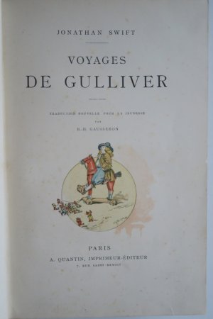 Swift, Jonathan: Voyages de Gulliver. Traduction Nouvelle pour la Jeunesse par B.-H. Gausseron. Erste Ausgabe. Paris, A. Quantin, Imprineur-Editeur, ( […]