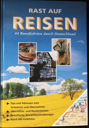 Rast auf Reisen. 44 Rundfahrten durch Deutschland. Tips und Adressen zum Einkehren und Übernachten. Übersichts- und Routenkarten. Detaillierte Tourenbeschreibungen. rund 400 Farbfotos. Hardcover