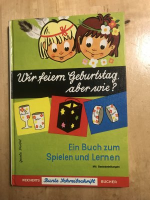 gebrauchtes Buch – Gisela Friebel – Wir feiern Geburtstag, aber wie? Ein Buch zum Spielen und Lernen