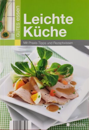 gebrauchtes Buch – Gutes Essen – Leichte Küche, Mit Praxis-Tipps und Rezeptwissen